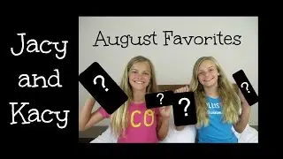 August 2015 Favorites & Top Fans ~ Jacy and Kacy