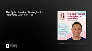 The Quiet Leader: Strategies for Introverts with Tim Yeo