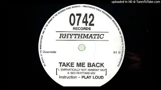 RHYTHMATIC TAKE ME BACK (EMPHATICALLY NOT AMBIENT MIX)