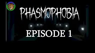 Phasmophobia (Episode 1)
