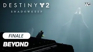 DESTINY 2 SHADOWKEEP Campaign Finale | Beyond