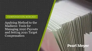Applying Method to the Madness: Tools for Managing 2020 Payouts and Setting 2021 Target Compensation