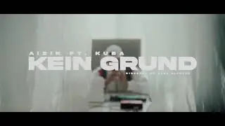 AiZiK & Kuba - KEIN GRUND (Offizielles Musikvideo) prod. AiZiK