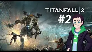 Teilwal Plays - Titanfall 2 - Part 2