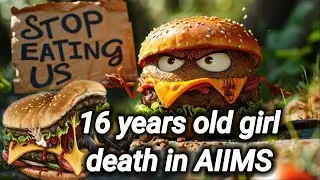 Fast Food is Poison 💊 |16 years old girl death in AIIMS | Uttar Pradesh | Amroha |