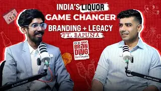 India&rsquo;s Liquor Game Changer | Branding + Legacy ft. Bapuna