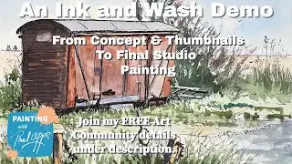 Ink and Wash From Concept - Thumbnails - To Final Studio Painting + My Thoughts - Old Railway Wagon
