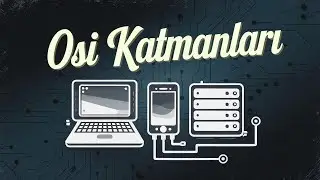 OSI Katmanları | Hacker Olmak İsteyenlere Sıfırdan İleri Seviyeye TCP/IP Ağ Eğitimi #3