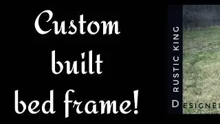 Rustic King Custom Bed Frame