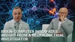 Brain-Computer Interfaces: Insight from a Neuralink Trial Investigator