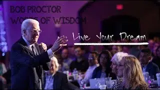 Live Your Dream | Bob Proctor Words of Wisdom