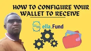 HOW TO CONFIGURE YOUR WALLET TO RECEIVE ELLA.FUND