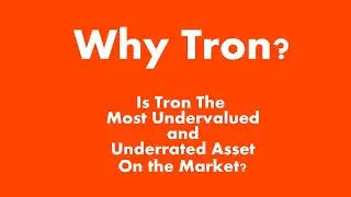 Is Tron the Most Undervalued and Underappreciated Digital Asset in the Market?