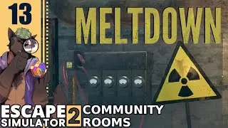 MELTDOWN - Let's Play Escape Simulator 2 Community Rooms Co-op [Part 13]