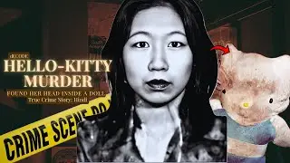 Hello Kitty Murder Case: Real Crime Stories in Hindi | सच्ची कहानी | DECODE