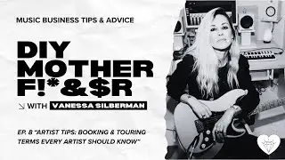 Artist Tips: Booking & Touring Terms Every Artist Should Know // S2EP8 // DIYMotherf!*&$r