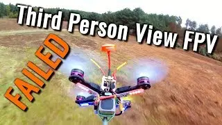 Third Person View FPV - FAILED