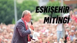 6 Haziran 2018 | Eskişehir Mitingi | Muharrem İnce - T.C. Cumhurbaşkanı Adayı HD