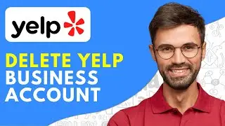 How to Delete Yelp Business Account - 2026 Easy