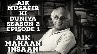 Aik Musafir Ki Duniya by Salman Rashid | S02 E01 | Aik Mahaan Insaan