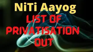 Niti AAYOG LIST OF PRIVATISATION OUT|| LATEST PRIVATISATION  NEWS