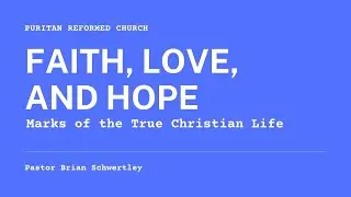 Faith, Love, and Hope: Marks of the True Christian Life