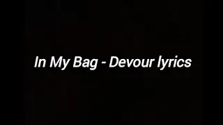 devour - in my bag lyrics #viral