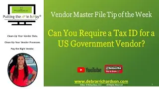 Can You Require A Tax ID for a US Government Vendor? | Vendor Master File Tip of the Week