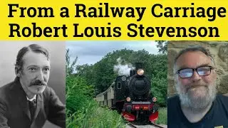🔵 From a Railway Carriage Poem by Robert Louis Stevenson - Summary Analysis - Robert Louis Stevenson
