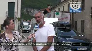 ESODO ESTIVO DA BOLLINO ROSSO, SS 47 VALSUGANA OSSERVATA SPECIALE | 26/07/2024