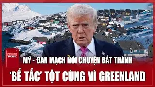 Đan Mạch và Mỹ gặp nhau nhưng không có ‘tiếng nói chung’, Greenland đẩy NATO đến bờ chia rẽ?