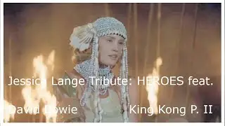 Jessica Lange Tribute || Heroes : Jessica Lange feat. David Bowie || King Kong 1976 - Part 2
