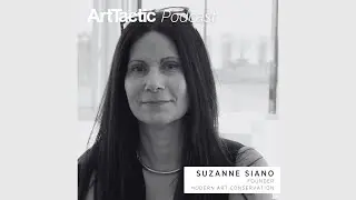 ArtTactic Podcast: Modern Art Conservation's Suzanne Siano on Art Conservation
