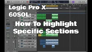 Logic Pro X - 60SOL: How To Highlight Specific Sections (Precise Select)