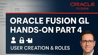 Oracle Fusion GL Part 4 | Hands-On User Creation, Roles, COA, Code Combination & UI Walkthrough