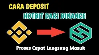 Cara Deposit Hotbit Dari Binance - Proses Cepat