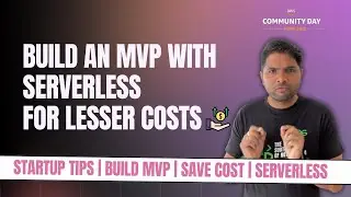 Build an MVP with Serverless for lesser costs | Startup tips | AWS learning