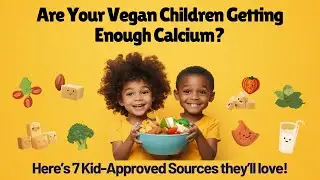 Are your Vegan children getting enough calcium Here's 7 Kid Approved Sources they'll love!