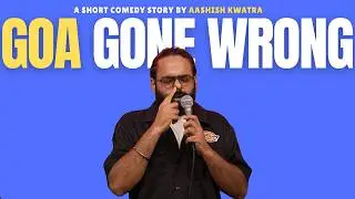 My Goa Trip Went Wrong | Stand-Up Comedy Story | Aashish Kwatra