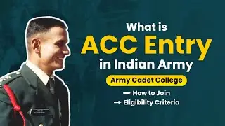 What is ACC Entry In Indian Army | How to Join Army Cadet College | Army ACC Eligibility Criteria
