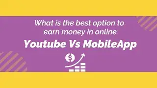 What is the best option to earn money in online Youtube Vs Mobile App ( In Telugu)