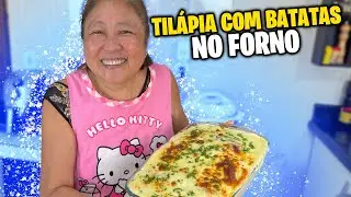 TILÁPIA COM BATATAS NO FORNO | TIA DO JOINHA