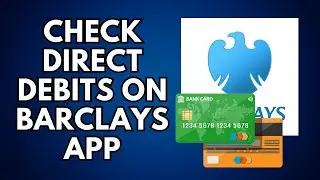 How to Check Direct Debits on Barclays App | View & Manage Payments Easily