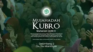 (LIVE) MUJAHADAH KUBRO MUHARRAM 1446 H GELOMBANG 2 ( IBU-IBU WAHIDIYAH ) | 26 JULI 2024