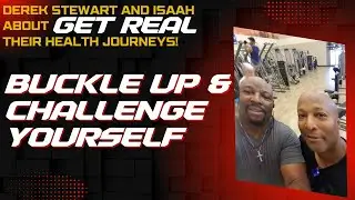 Derek Stewart and Isaah GET REAL About Their Health Journeys!