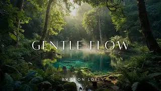 Gentle Flow 🌿 LoFi Chill Beats for Study, Focus & Relaxation