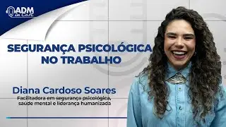 Segurança Psicológica no Trabalho | Diana Cardoso Soares #221