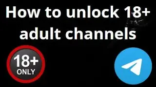 Как разблокировать каналы для взрослых 18+ в Telegram