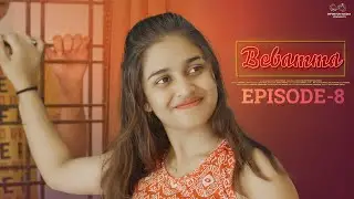 Bebamma Web Series || Episode - 8 || Varsha Dsouza || Saharsh || Infinitum Media