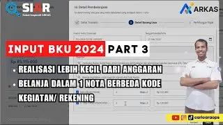INPUT BKU ARKAS 2024 PART 3, REALIASI LEBIH KECIL DARI ANGGARAN, 1 NOTA BERBEDA KEGIATAN